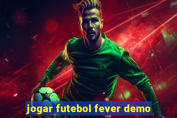 jogar futebol fever demo